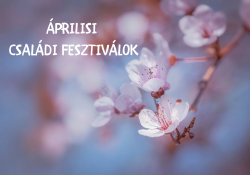 2025. áprilisi országos családi fesztiválok és programok