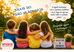 Július 30. – Ünnepeljük a barátságot! Július 30. – Ünnepeljük a barátságot!